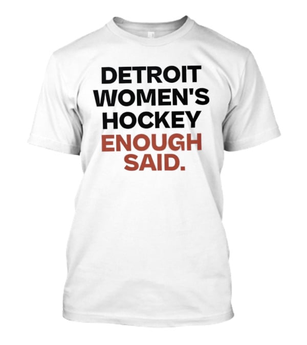 Detroit Women's Hockey Enough Said T-Shirt