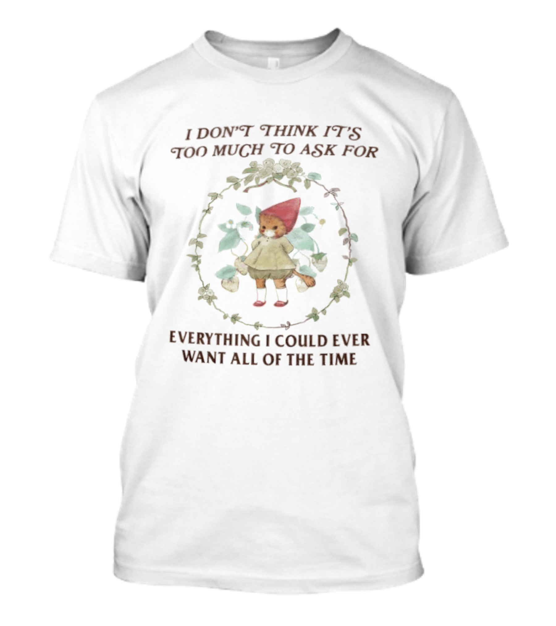 I Don't Think It's Too Much To Ask For Everything I Could Ever Want All Of The Time Cat In Red Hood Surrounded By Leaves T-Shirt