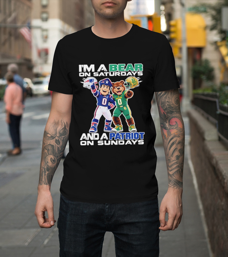 I'm A Bear On Saturdays And A Patriot On Sundays Baylor Patriots Football Mascots T-Shirt