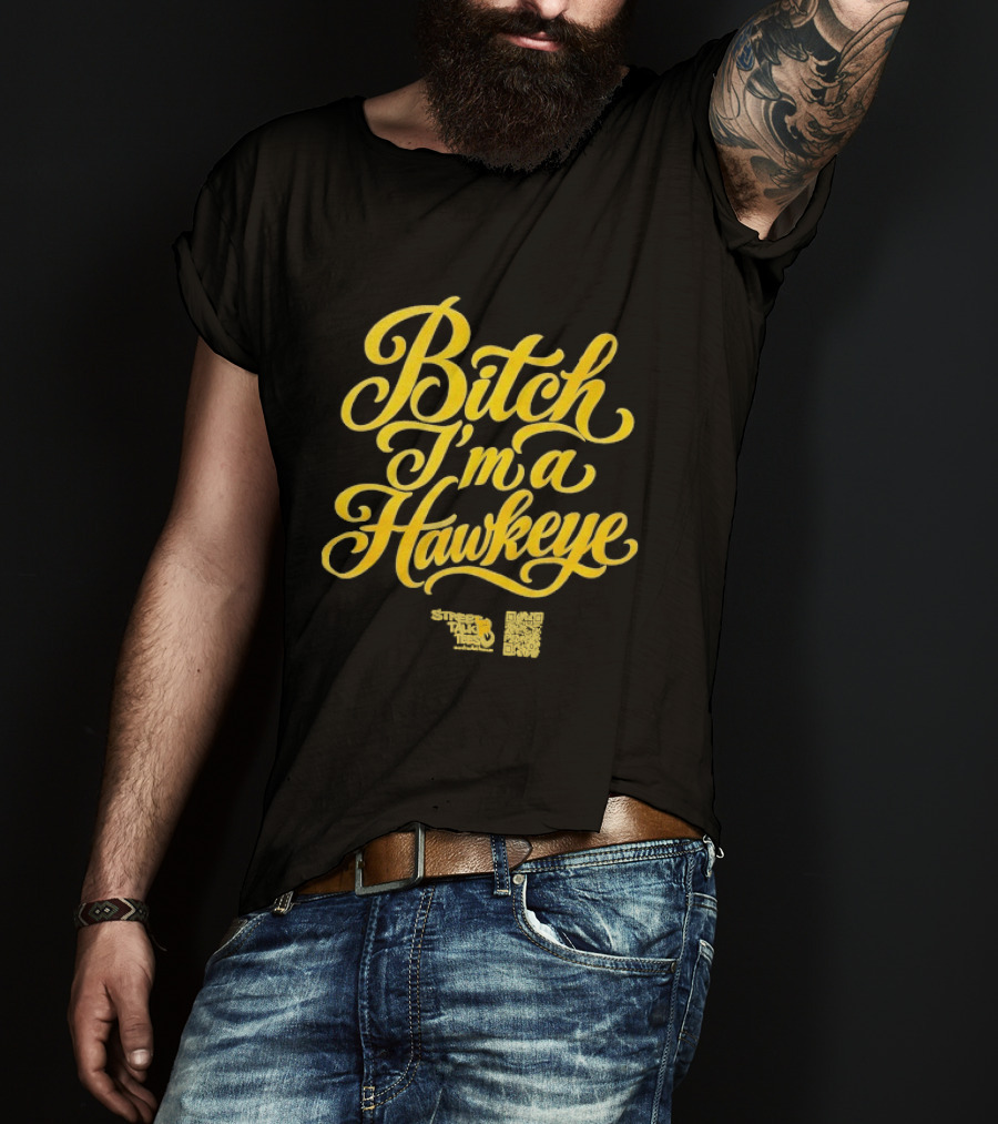 Iowa Hawkeyes Bitch I'm A Hawkeye T-Shirt