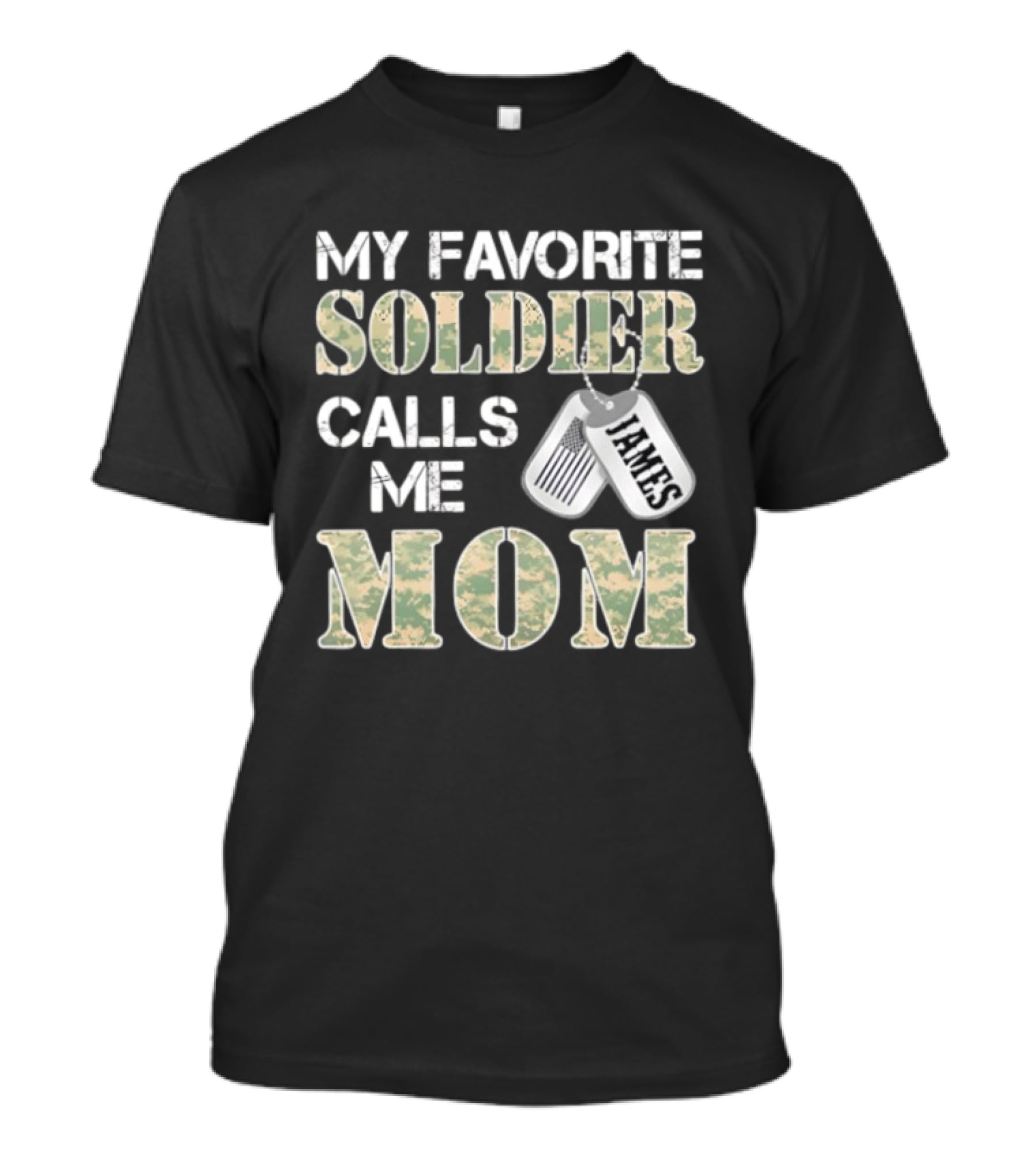My Favorite Soldier Calls Me Mom James Dog Tag Military Pride T-Shirt