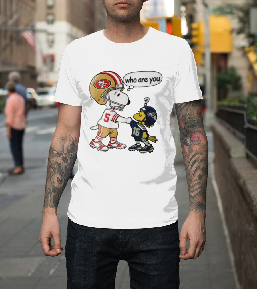 San Francisco 49ers Vs Seattle Seahawks Snoopy Woodstock Who Are You Football T-Shirt