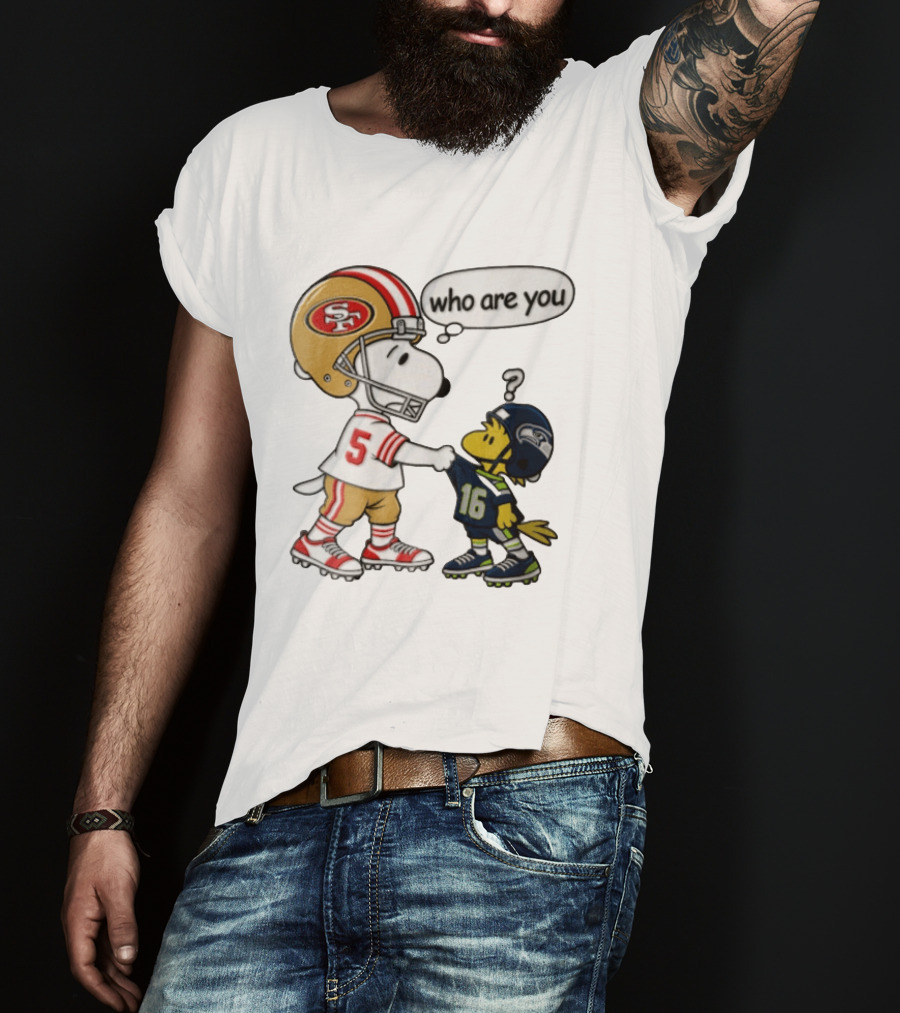 San Francisco 49ers Vs Seattle Seahawks Snoopy Woodstock Who Are You Football T-Shirt
