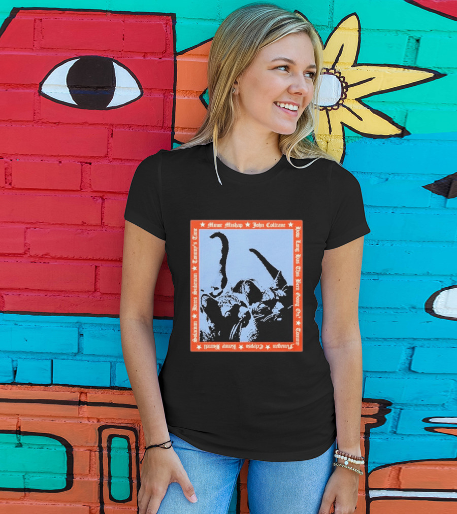 Minor Mishap John Coltrane How Long Has This Been Going On Tommy Butters Solarium Dexter Sullivan Clepsos T-Shirt