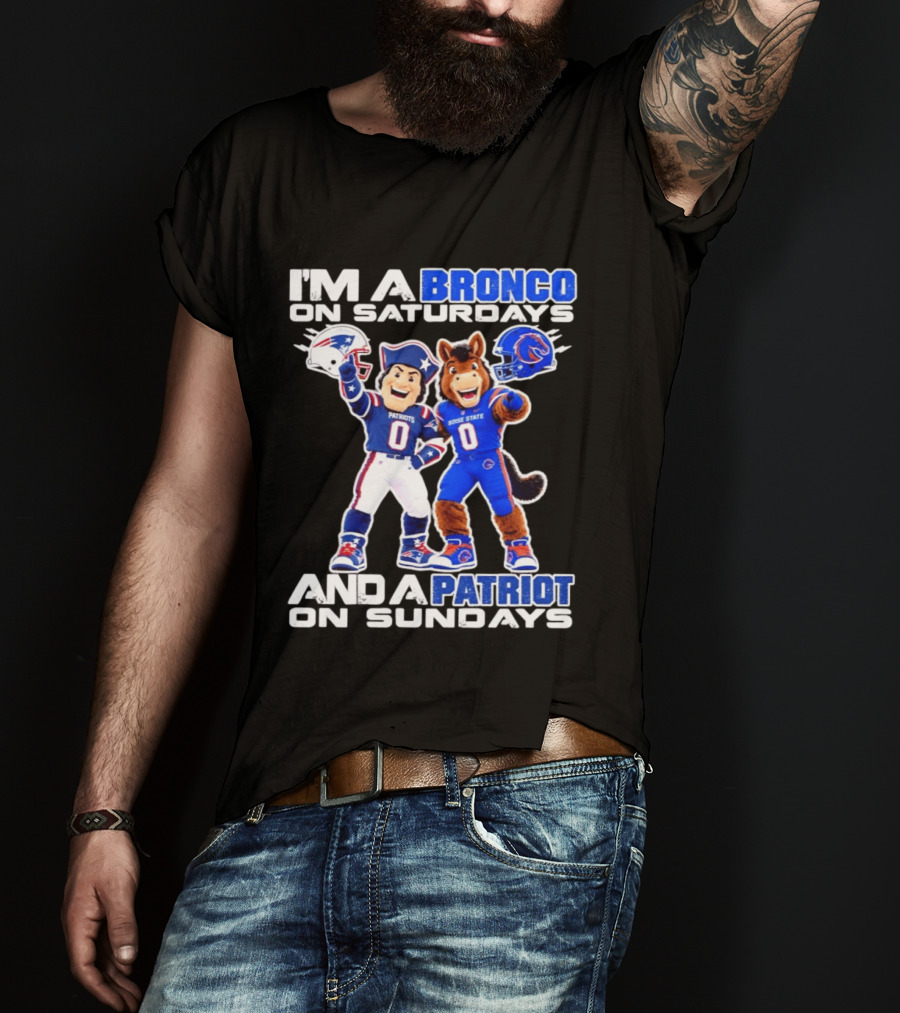 I'm A Bronco On Saturdays And A Patriot On Sundays Boise State Patriots Football Mascots T-Shirt