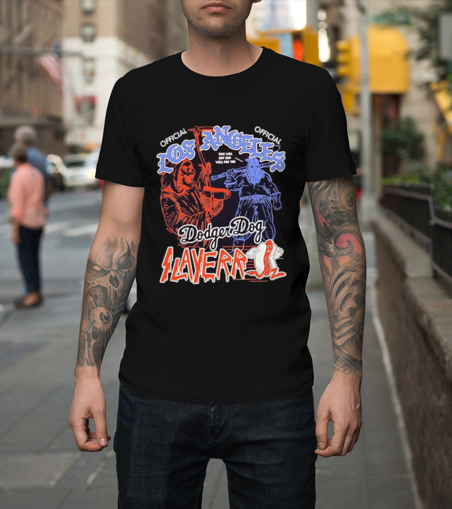 Los Angeles Official Dodger Dog Slayer This Will Not End Well For You T-Shirt
