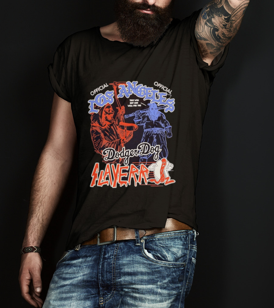 Los Angeles Official Dodger Dog Slayer This Will Not End Well For You T-Shirt