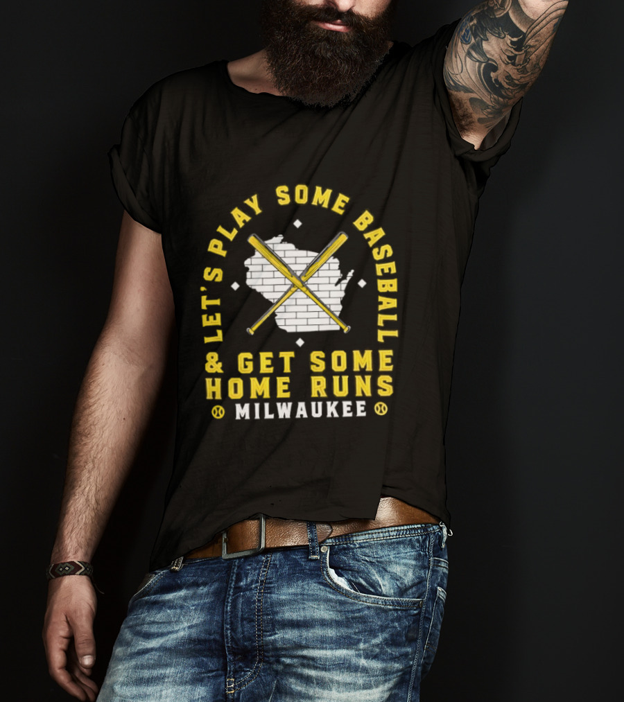 Milwaukee Let's Play Some Baseball And Get Some Home Runs Cross Bats T-Shirt