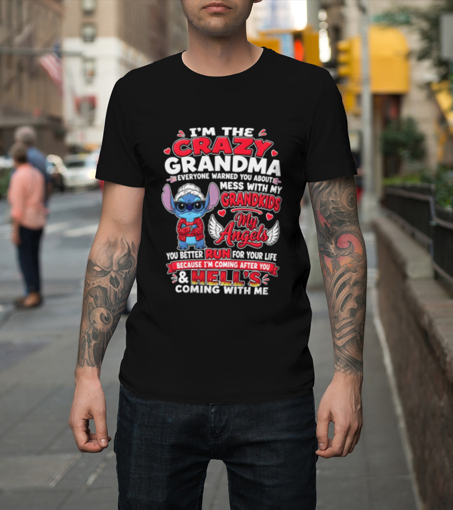 IM The Crazy Grandma Everyone Warned You About Mess With My Grandkids My Angels Run For Your Life Because Hell's Coming With Me T-Shirt