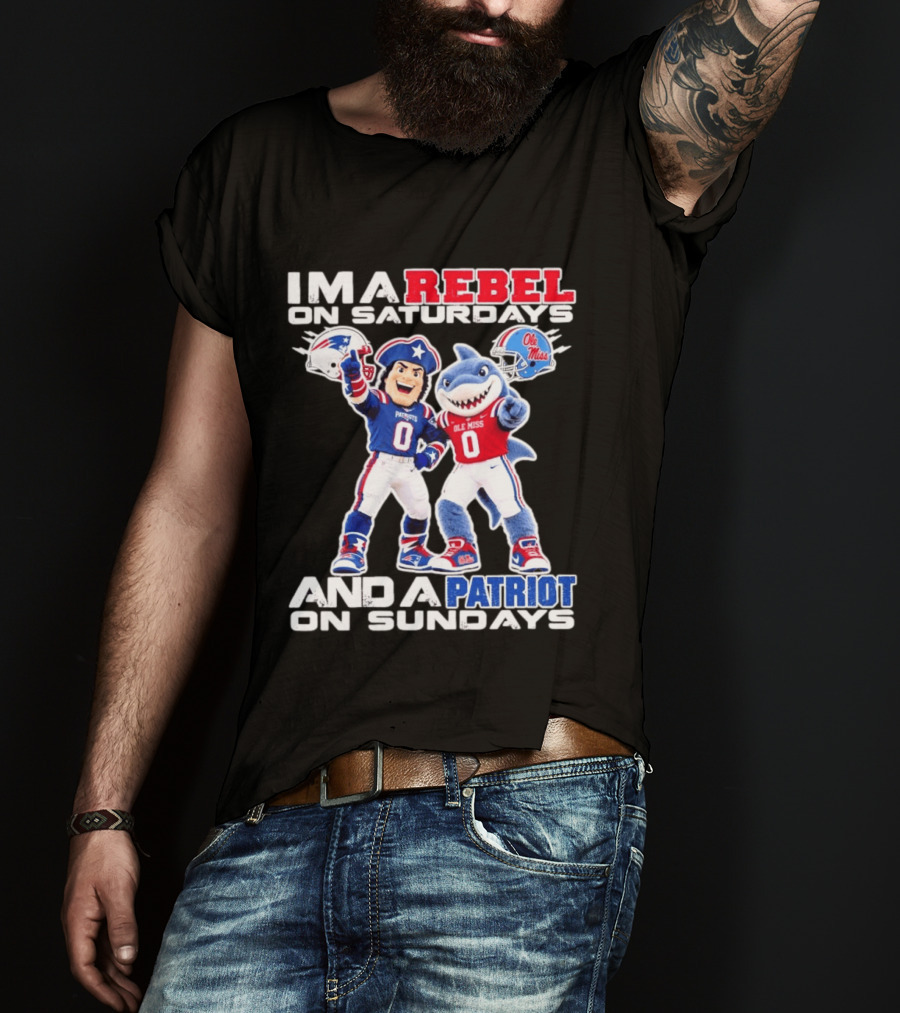 I'm A Rebel On Saturdays And A Patriot On Sundays Ole Miss And Patriots Football Mascots T-Shirt