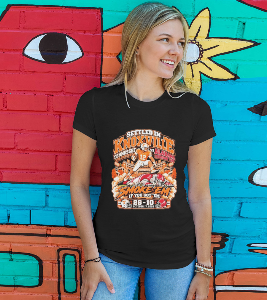 Settled In Knoxville Tennessee Volunteers Vs Alabama Crimson Tide Smoke 'em If You Got 'em October 17 2026 T-Shirt