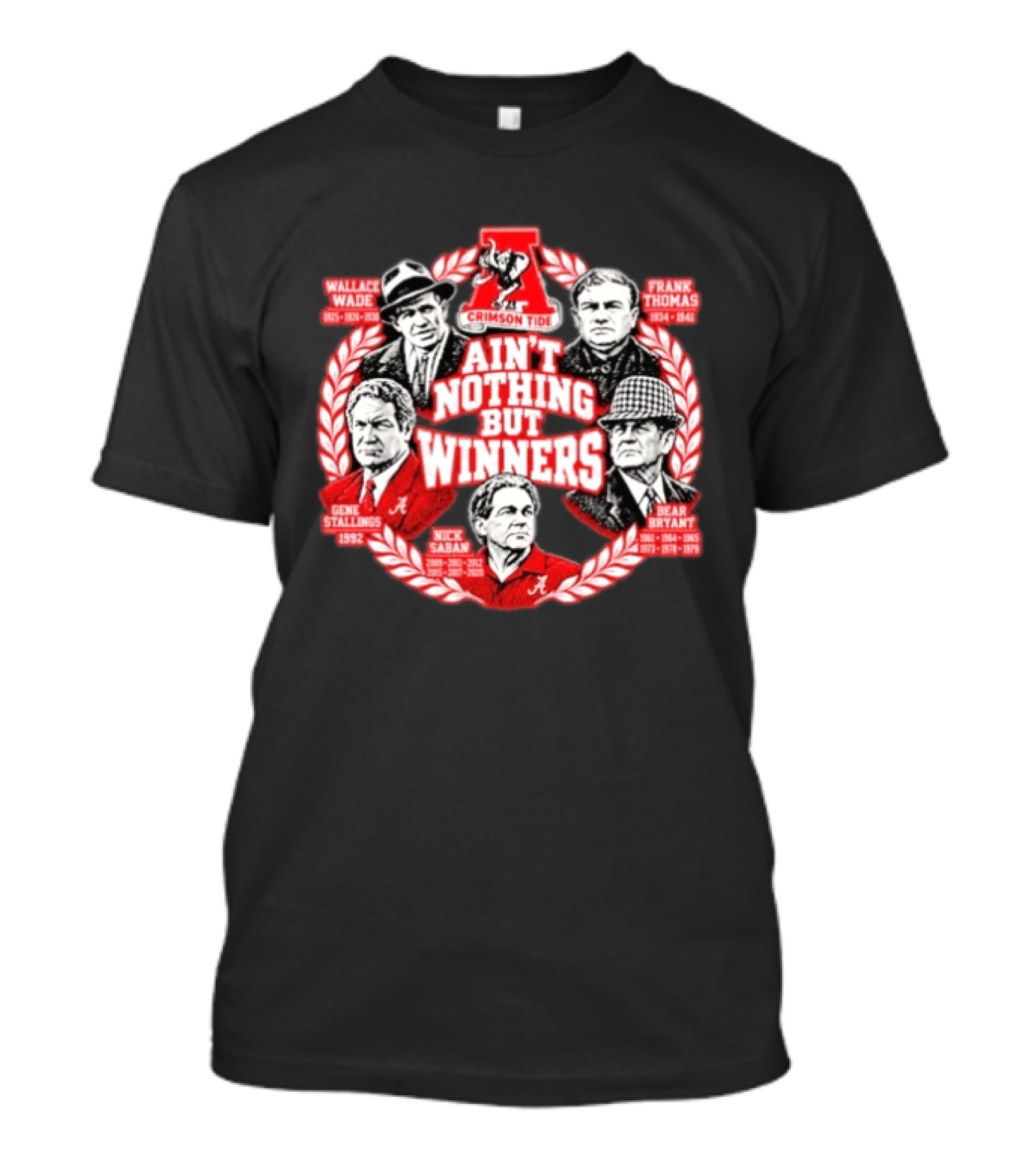 Wallace Wade Frank Thomas Gene Stallings Nick Saban Bear Bryant Ain't Nothing But Winners Crimson Tide T-Shirt
