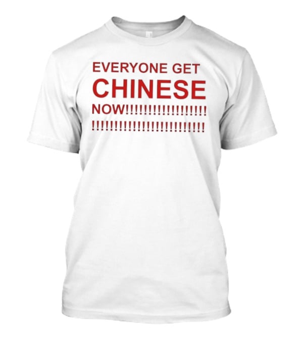 Everyone Get Chinese Now Text With Exclamation Marks T-Shirt
