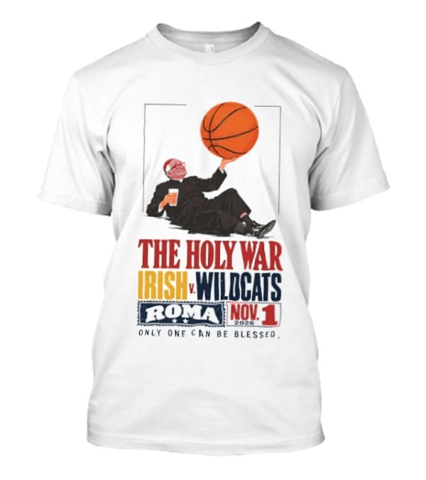 The Holy War Irish Vs Wildcats Roma 3 Only One Can Be Blessed T-Shirt