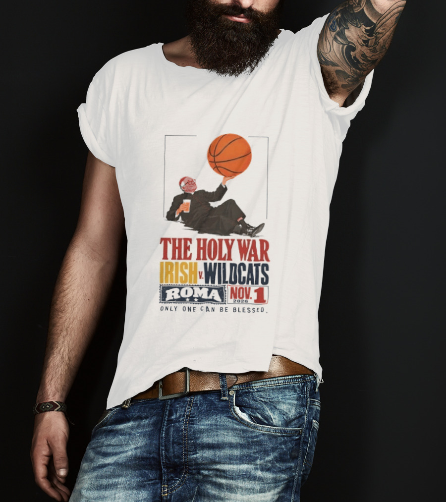 The Holy War Irish Vs Wildcats Roma 3 Only One Can Be Blessed T-Shirt