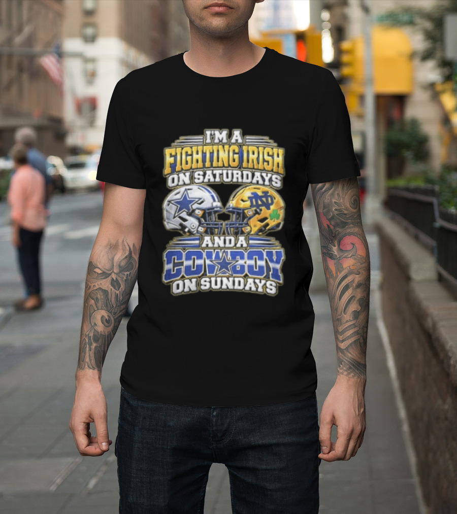 I'm A Fighting Irish On Saturdays And A Cowboy On Sundays T-Shirt
