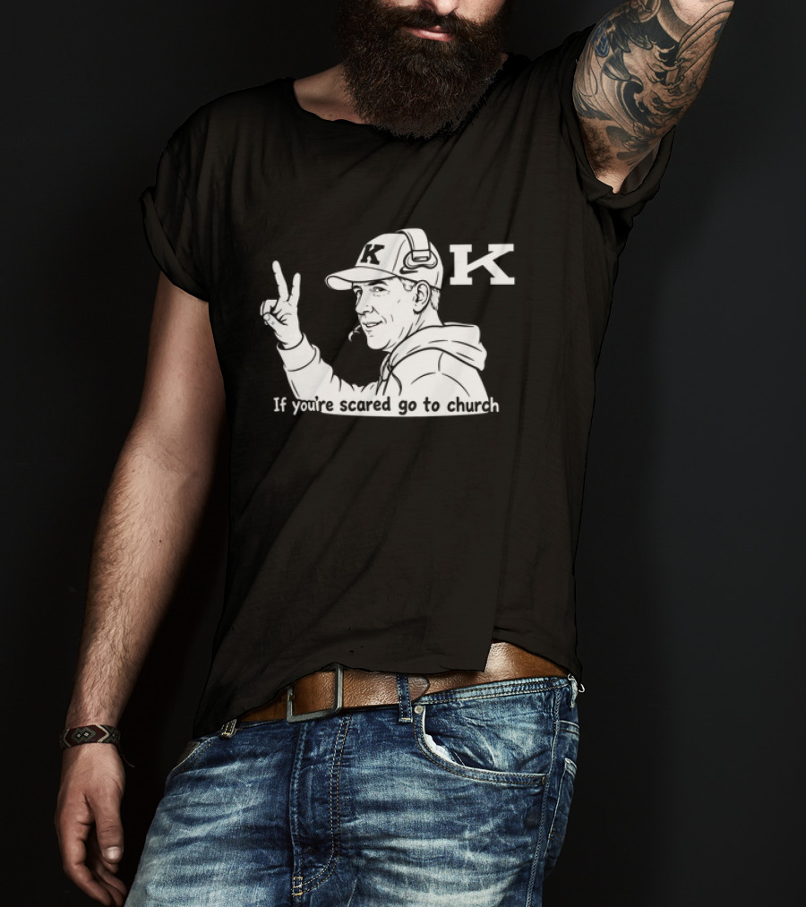 K Football Peace Sign Coach If You're Scared Go To Church T-Shirt