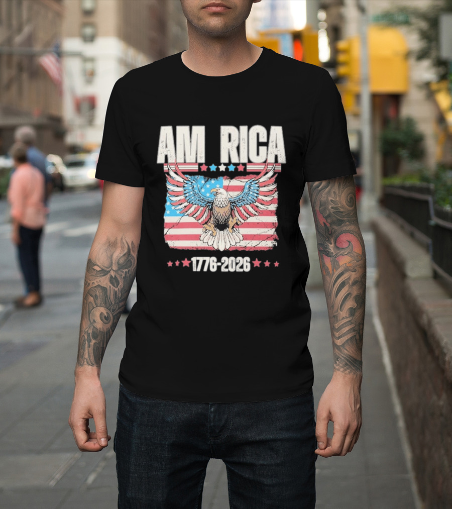 AM RICA Eagle 1776 2026 USA 250th Anniversary Stars And Stripes T-Shirt