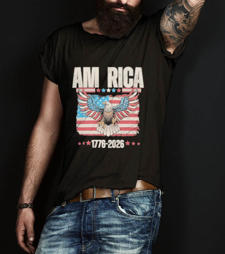 AM RICA Eagle 1776 2026 USA 250th Anniversary Stars And Stripes T-Shirt