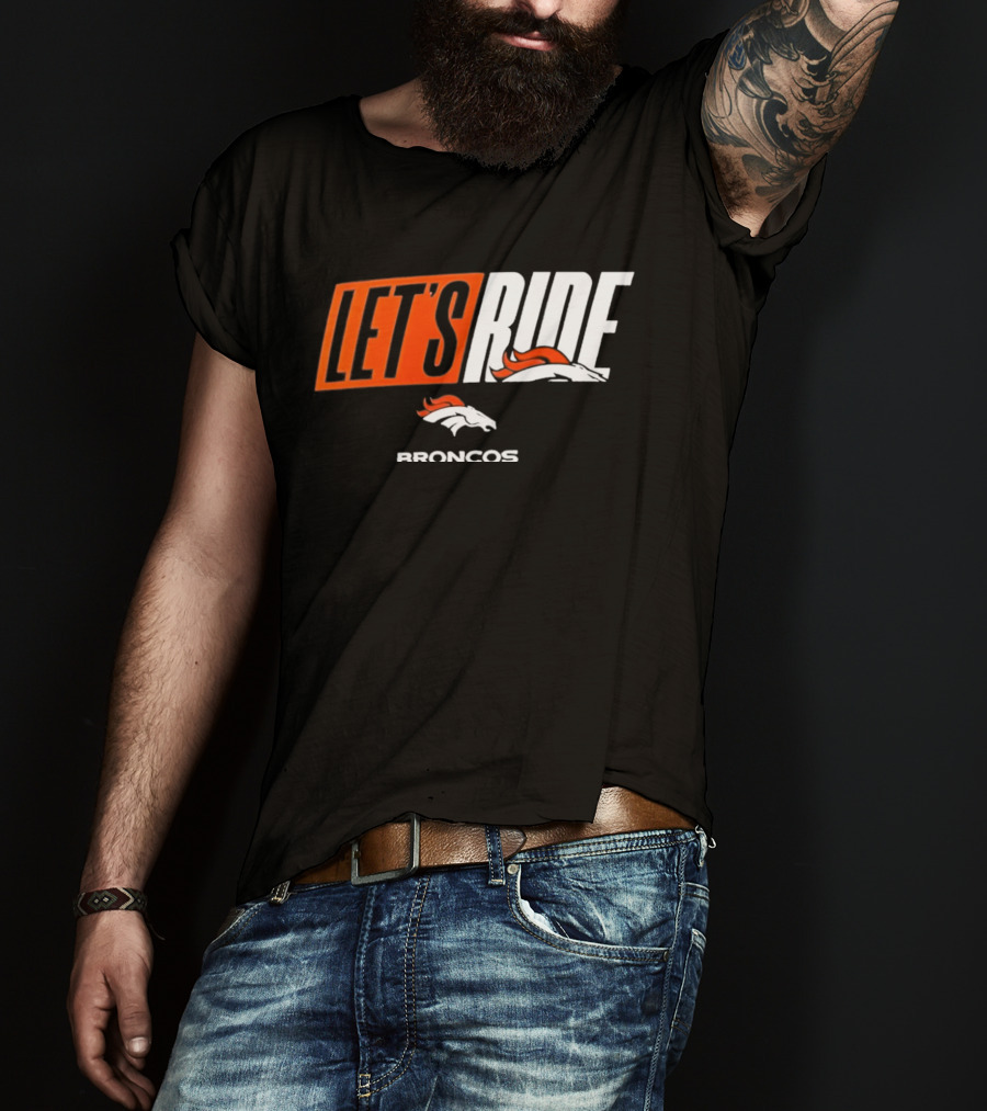 Denver Broncos Let's Ride Broncos Merchandise T-Shirt