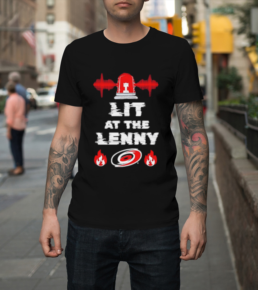 Lit At The Lenny Carolina Hurricanes Siren And Flames T-Shirt