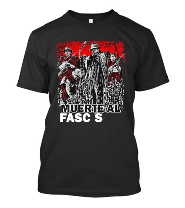 Muerte Al Fascismo Peasant Guerilla Resistance Fighters Of The Andes T-Shirt