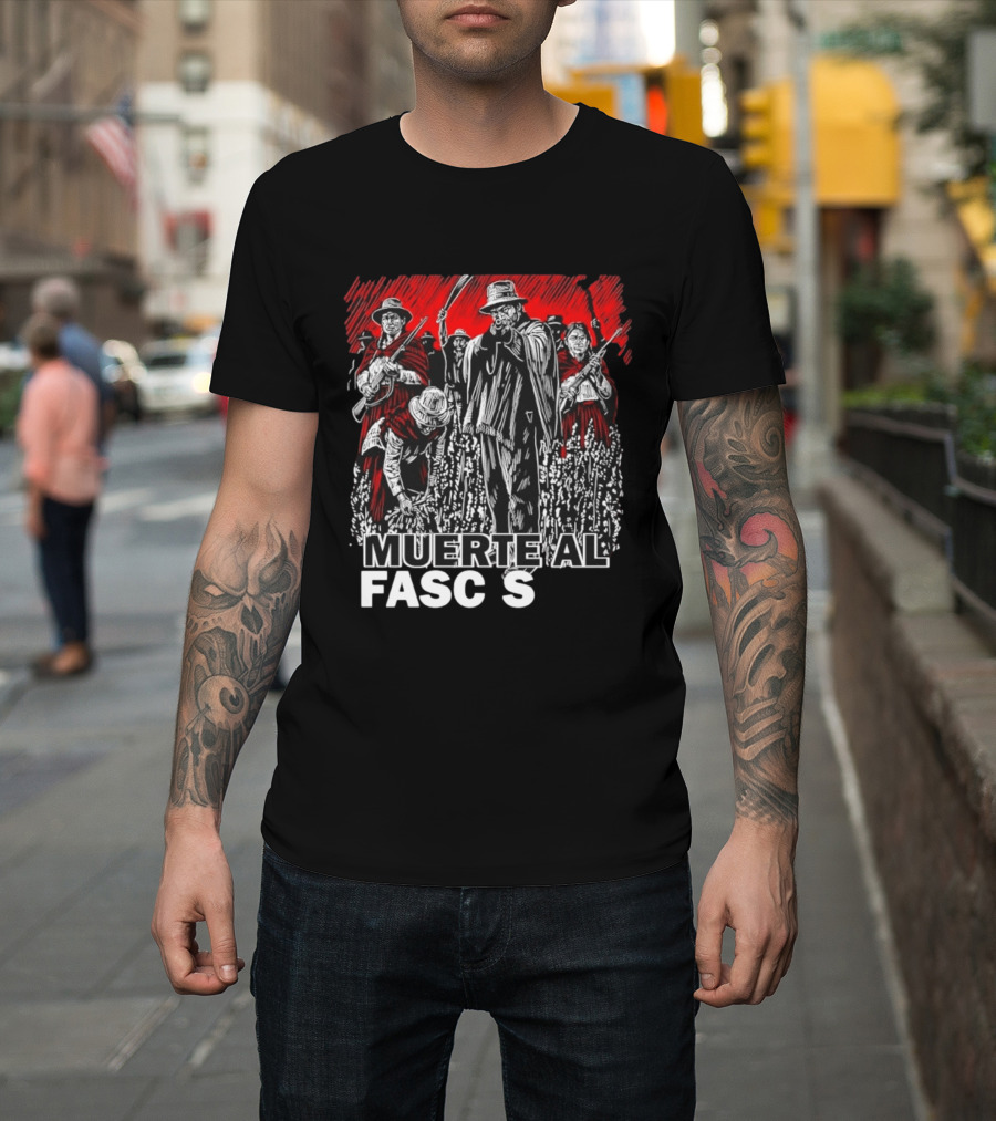 Muerte Al Fascismo Peasant Guerilla Resistance Fighters Of The Andes T-Shirt