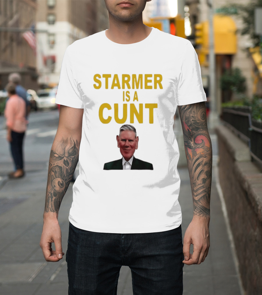 Keir Starmer Labour Party UK Prime Minister Starmer Is A Cunt T-Shirt