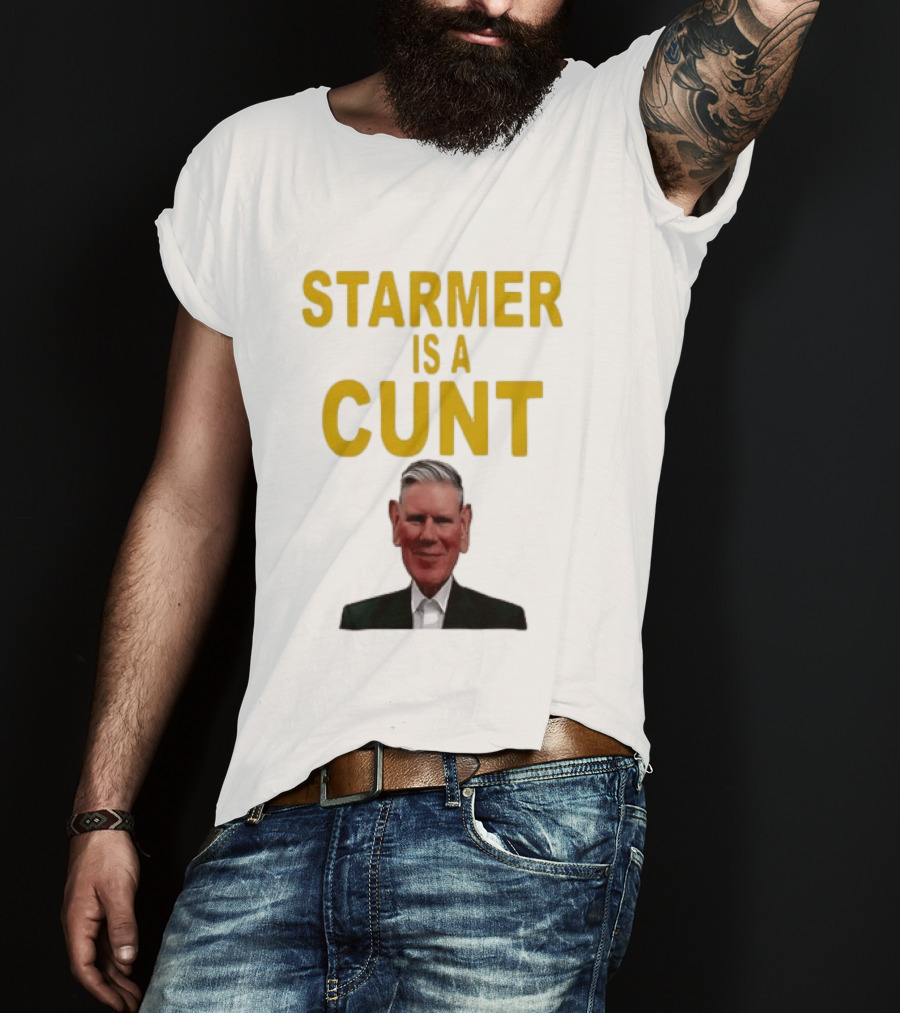 Keir Starmer Labour Party UK Prime Minister Starmer Is A Cunt T-Shirt