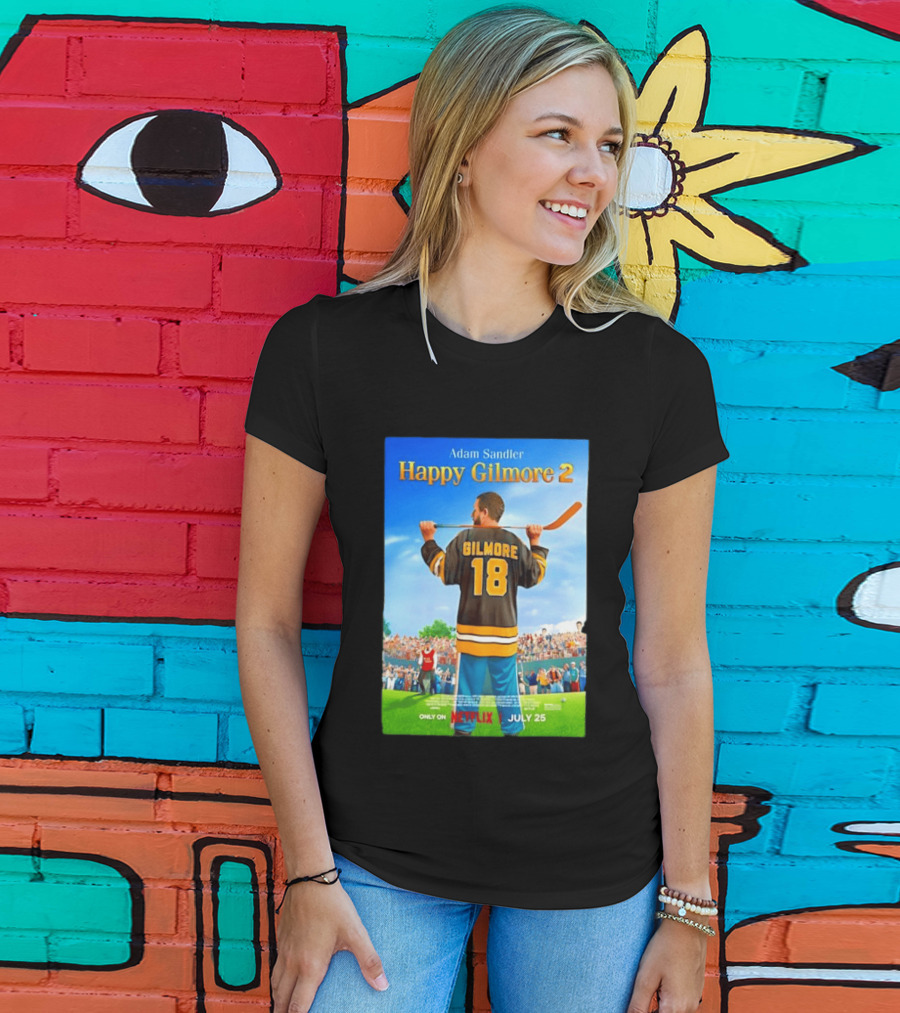 Adam Sandler Happy Gilmore 2 Movie Only On Netflix July 25 T-Shirt