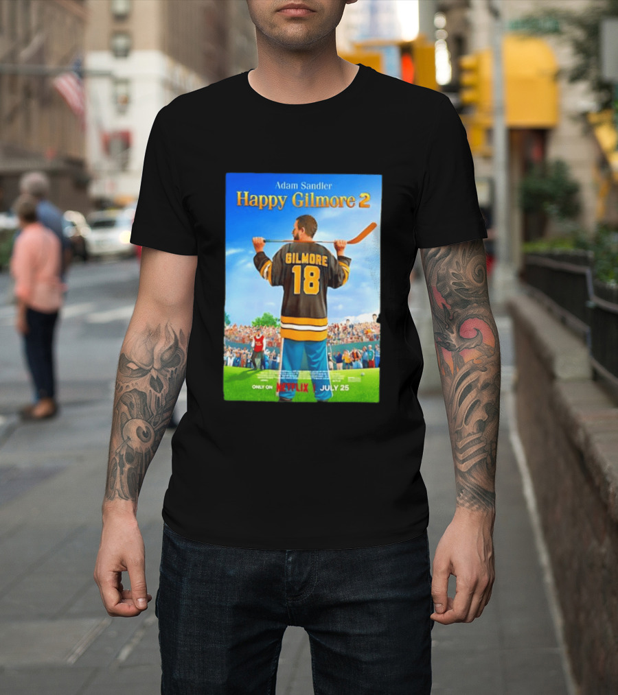 Adam Sandler Happy Gilmore 2 Movie Only On Netflix July 25 T-Shirt