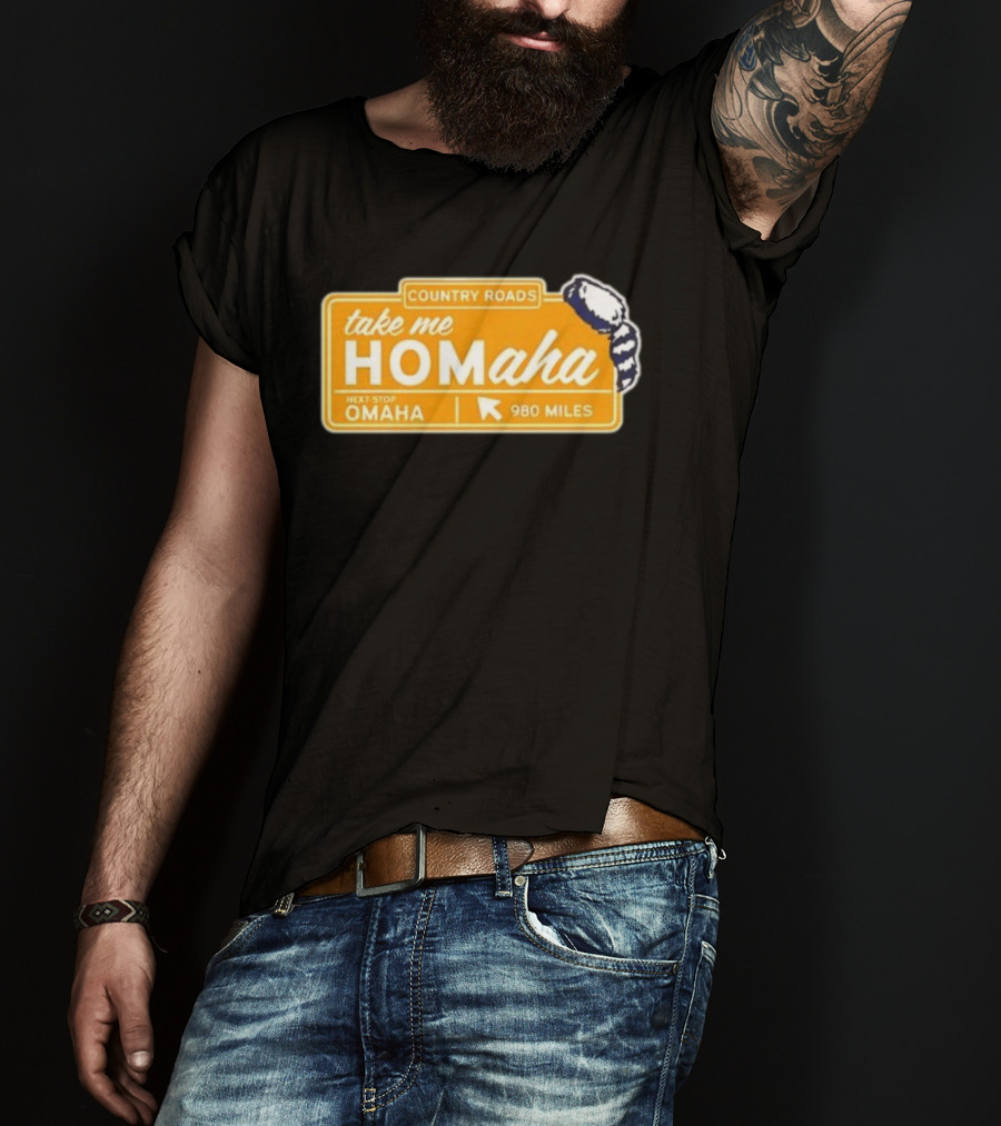 Take Me Homaha Country Roads Next Stop Omaha 980 Miles Sign T-Shirt
