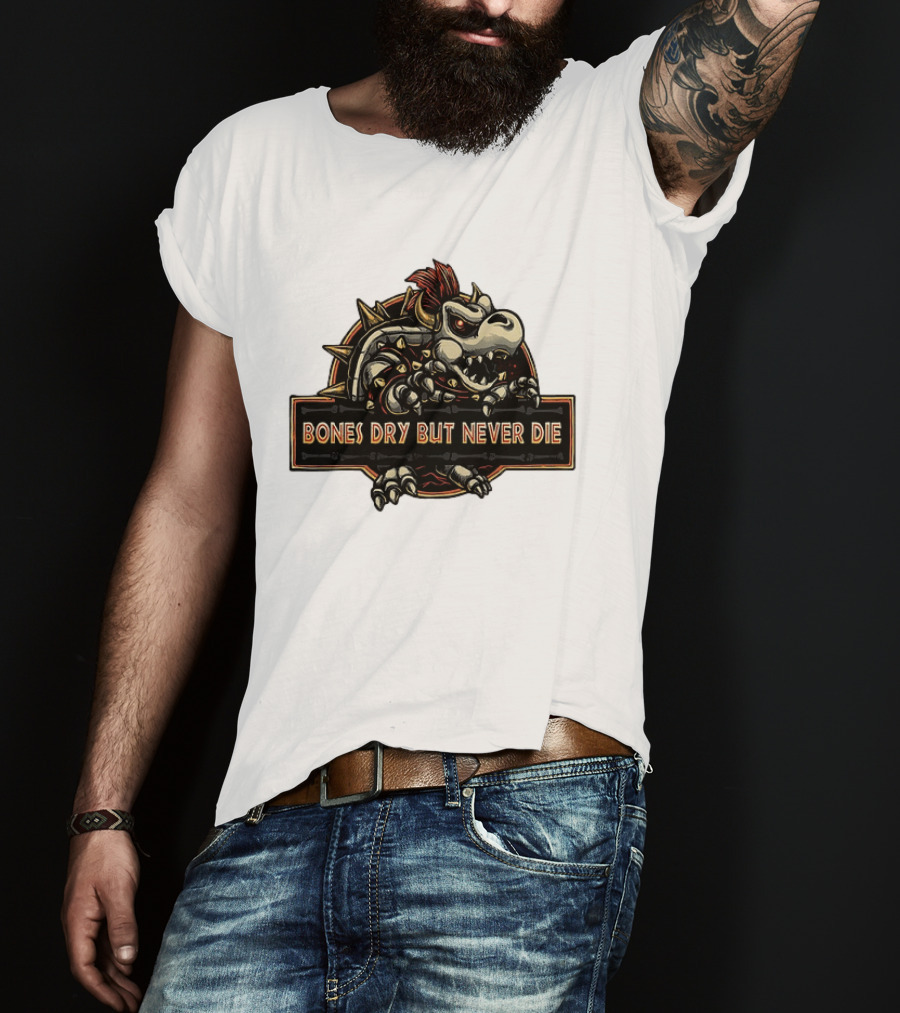 Dry Bowser Super Mario Bros Bones Dry But Never Die T-Shirt