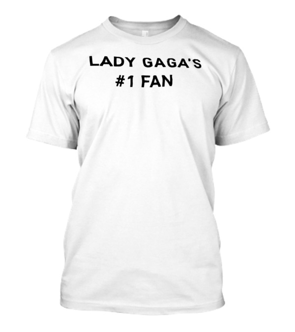 Lady Gaga's #1 Fan T-Shirt