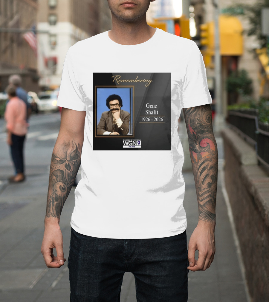 Remembering Gene Shalit Chicago's Very Own WGN 9 News Tribute 1926 2026 T-Shirt