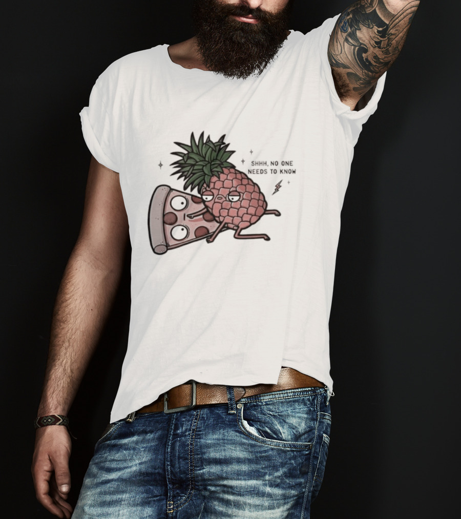 Pineapple And Pizza Shhh No One Needs To Know Food Lovers Humor T-Shirt