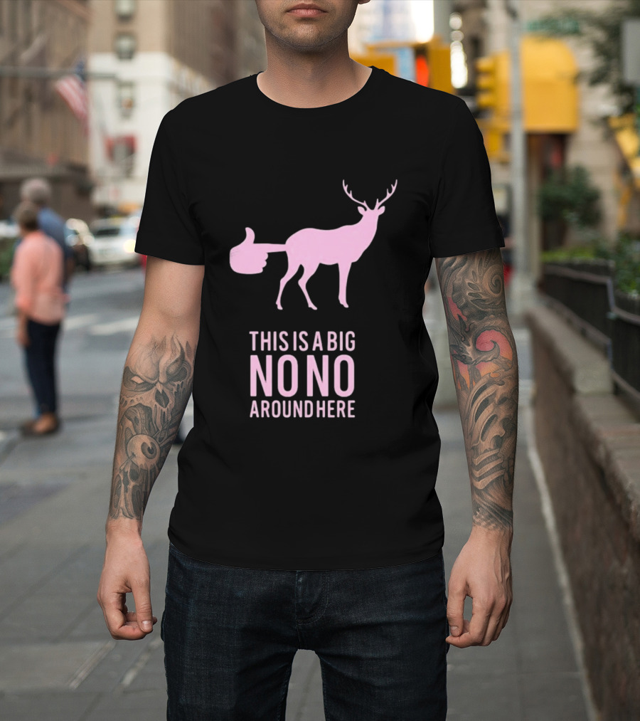 Deer This Is A Big No No Around Here Thumbs Up T-Shirt
