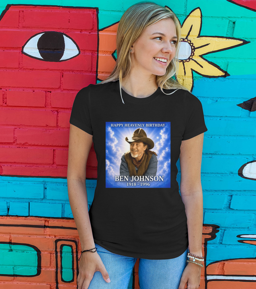 Happy Heavenly Birthday Ben Johnson 1918 1996 Cowboy T-Shirt