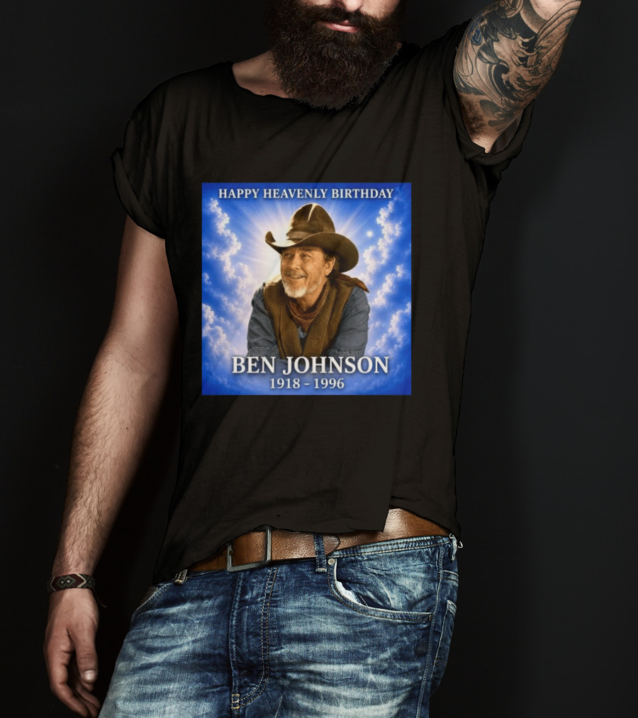 Happy Heavenly Birthday Ben Johnson 1918 1996 Cowboy T-Shirt