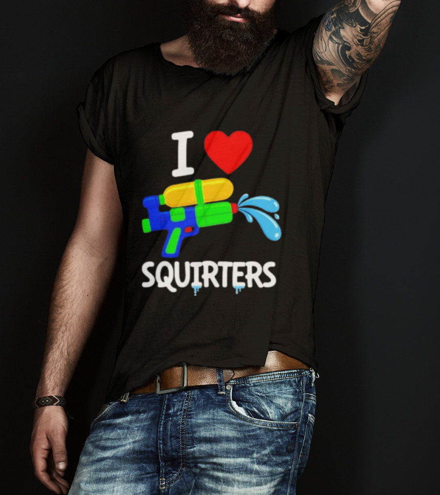 I Love Squirters Water Gun Fun T-Shirt