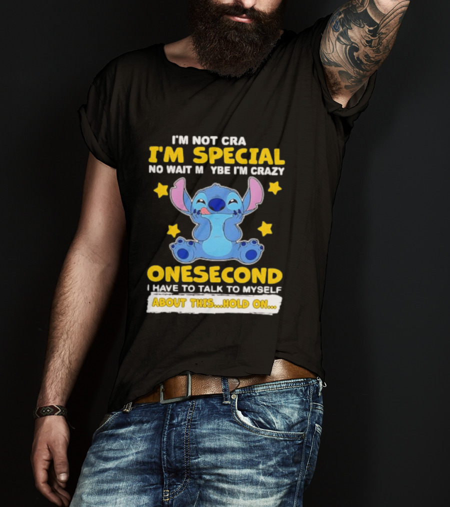 Stitch I'm Not Crazy I'm Special No Wait Maybe Crazy Onesecond Lilo And Stitch T-Shirt