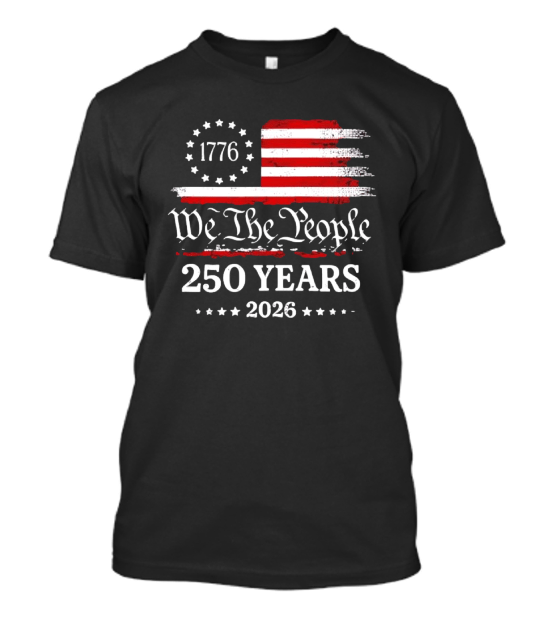 We The People 250 Years 1776 2026 Anniversary American Flag Patriotic Celebration T-Shirt