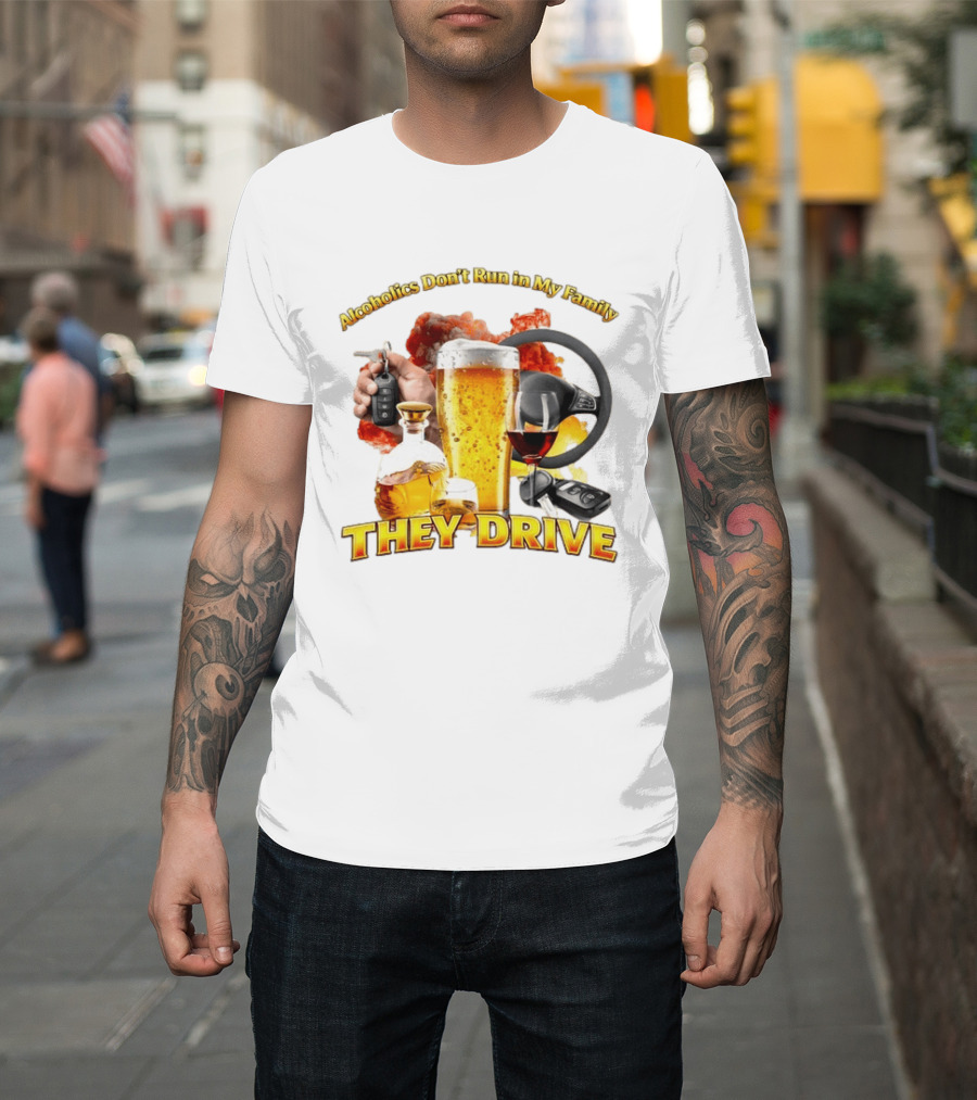 Alcoholics Don't Run In My Family They Drive Steering Wheel Beer Wine Glasses Keys Alcohol Awareness T-Shirt