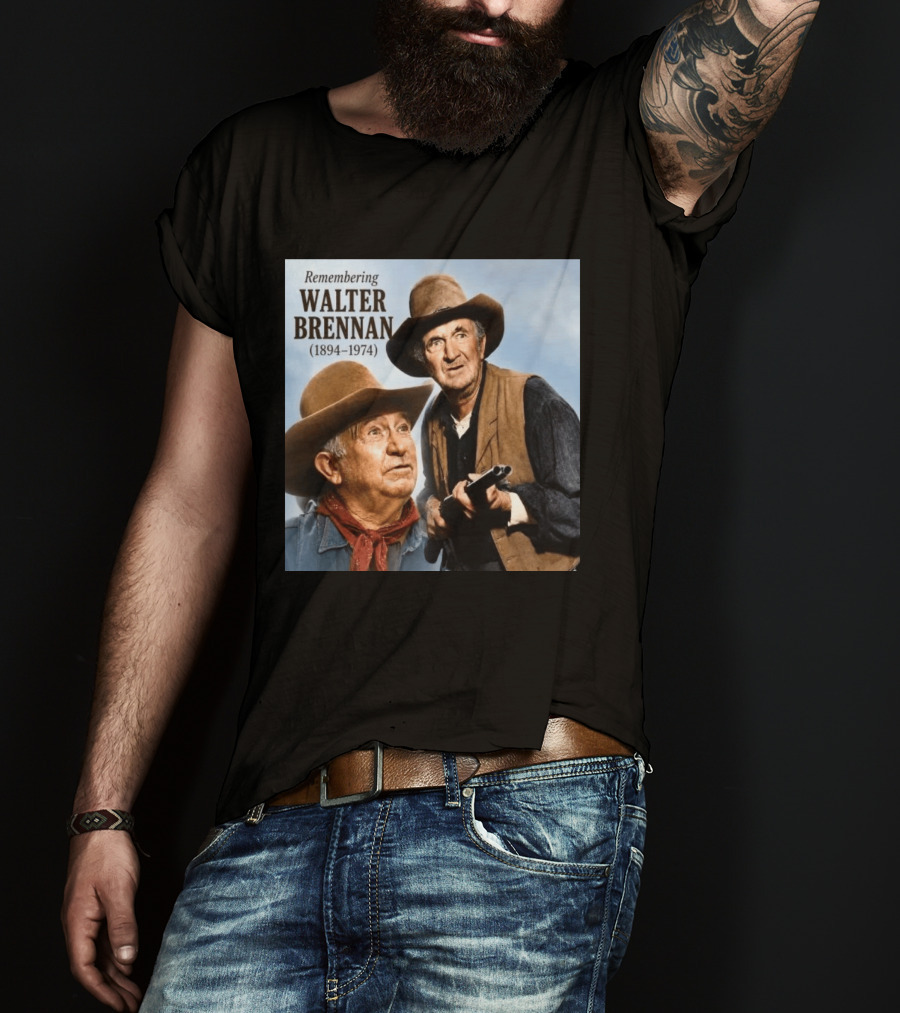 Remembering Walter Brennan 1894 1974 Western Cowboy Legend T-Shirt