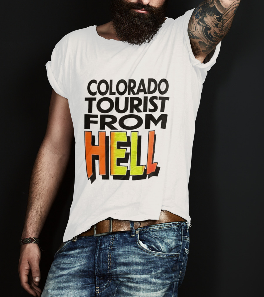Colorado Tourist From Hell T-Shirt