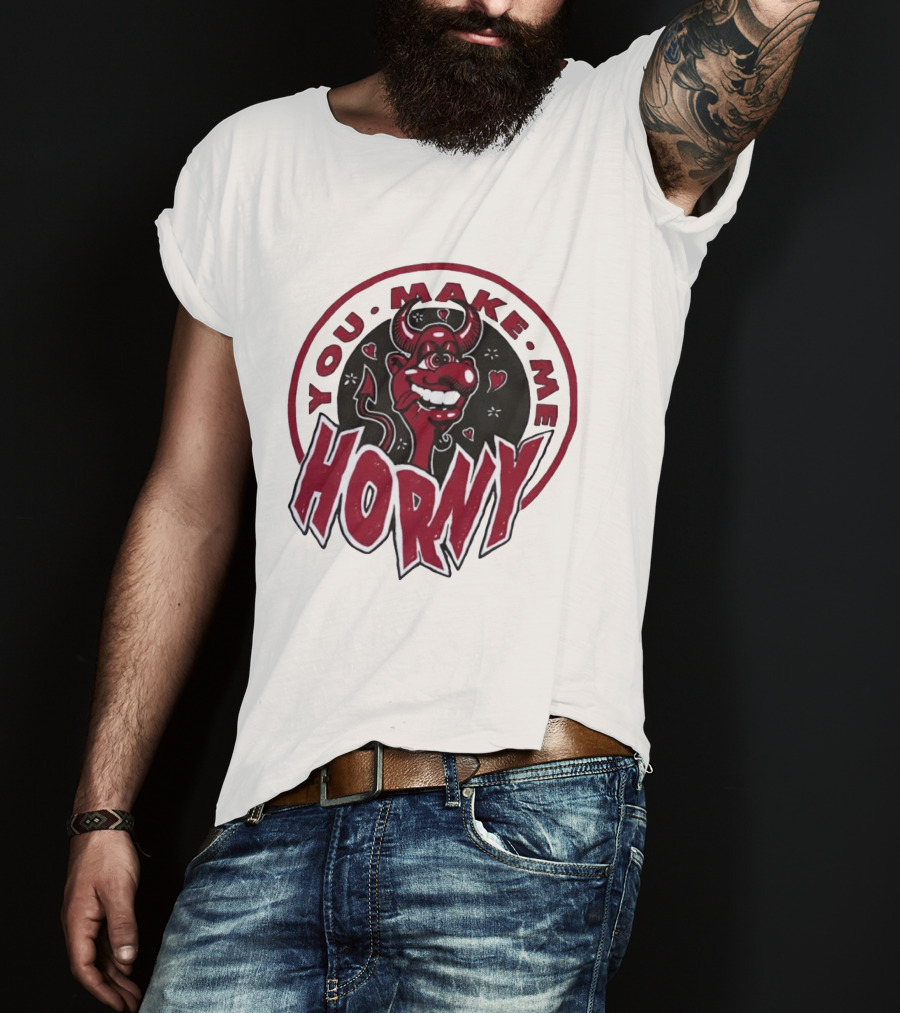 You Make Me Horny Devil Red Horns Circular T-Shirt