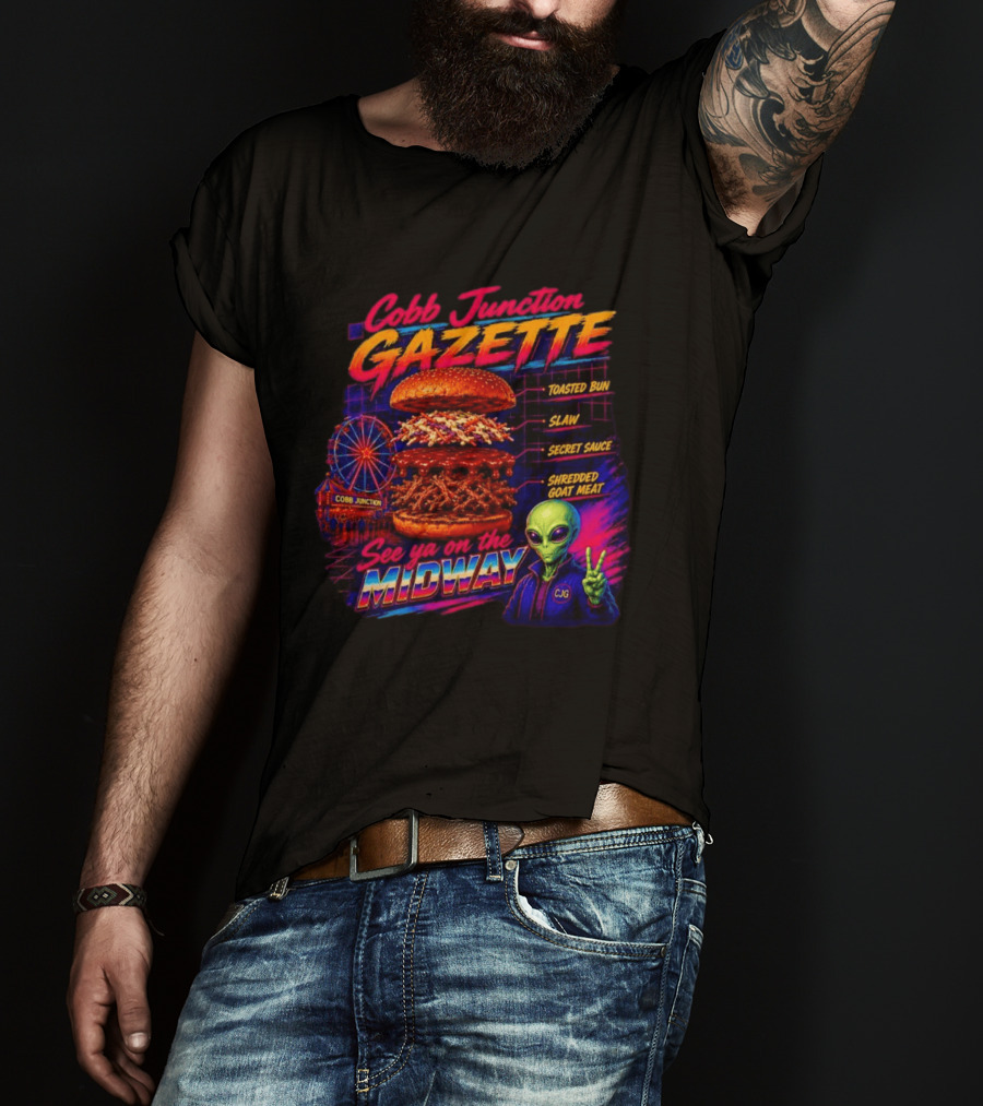 Cobb Junction Gazette See Ya On The Midway Alien Toasted Bun Slaw Secret Sauce Shredded Goat Meat T-Shirt