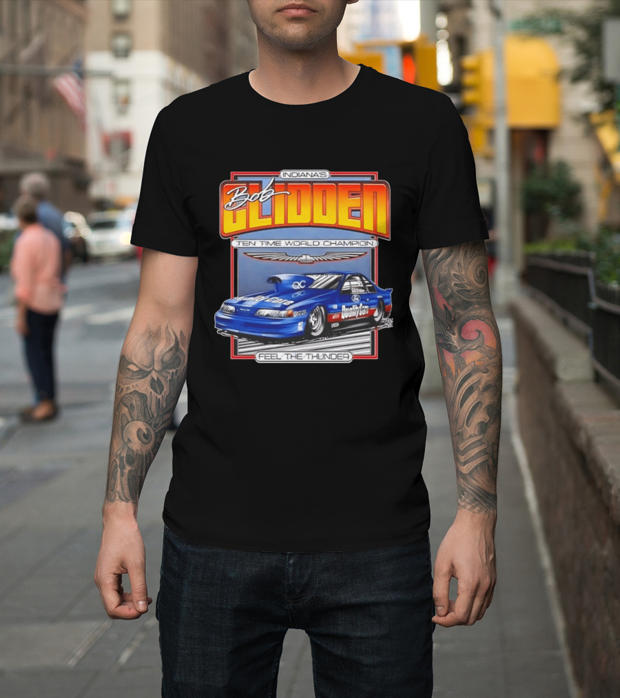 Indiana's Bob Glidden Ten Time World Champion Ford Thunderbird Feel The Thunder T-Shirt