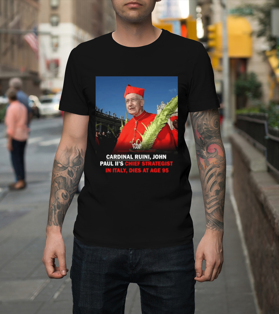 Cardinal Ruini John Paul II's Chief Strategist In Italy Dies At Age 95 T-Shirt