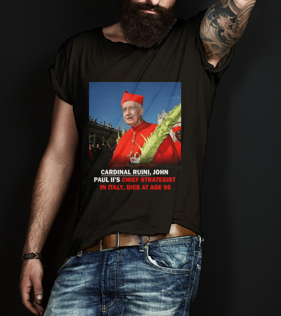 Cardinal Ruini John Paul II's Chief Strategist In Italy Dies At Age 95 T-Shirt